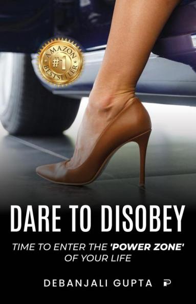 Dare to Disobey — Time to Enter the‘Power Zone’ of Your Life