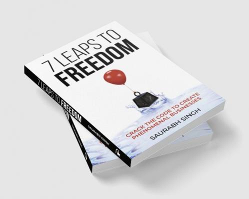 7 Leaps to Freedom — Crack the Code to Create Phenomenal Businesses