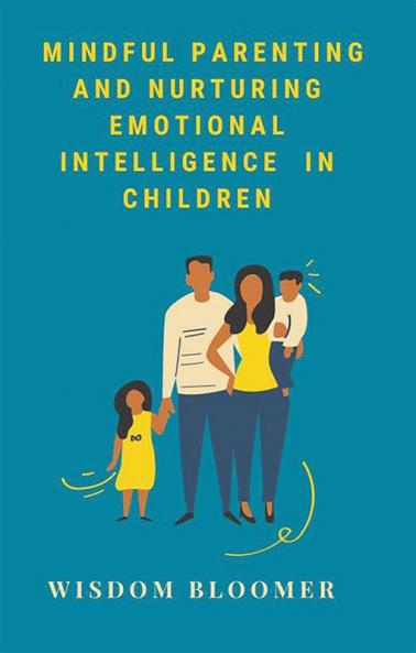 Mindful Parenting and Nurturing Emotional Intelligence in Children