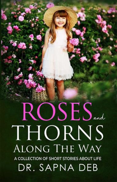 ROSES AND THORNS ALONG THE WAY: A COLLECTION OF SHORT STORIES