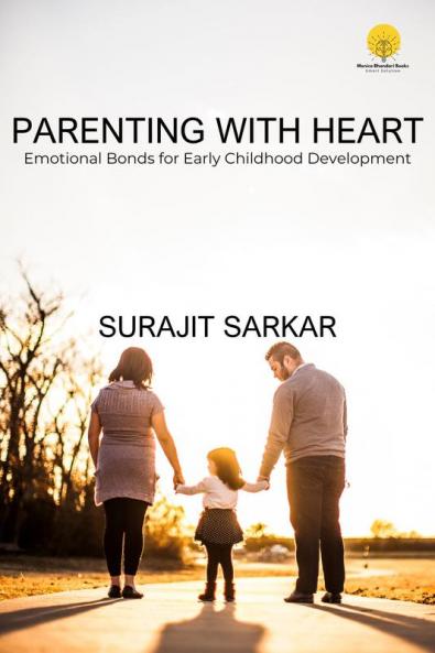 PARENTING WITH HEART: Emotional Bonds for Early Childhood Development