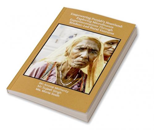 Empowering Punjab's Heartland: ExploringMicrofinance Experimentations ThroughStudent-Led Rural Ventures