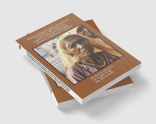 Empowering Punjab's Heartland: ExploringMicrofinance Experimentations ThroughStudent-Led Rural Ventures