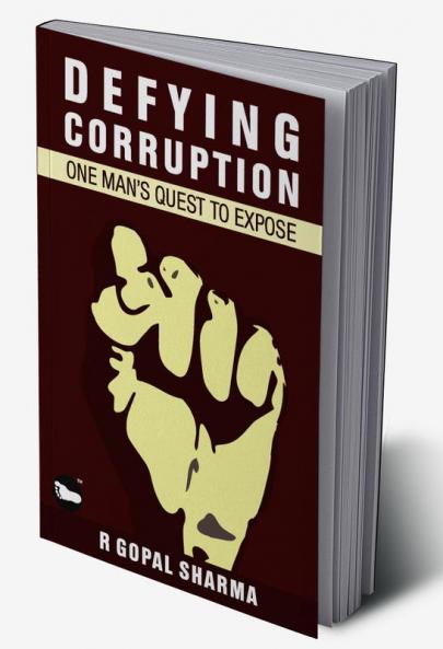 Defying Corruption : One Man's Quest to Expose