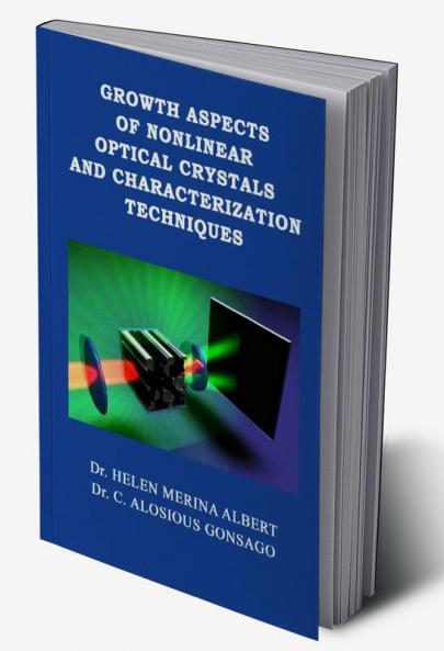 GROWTH ASPECTS OF NONLINEAR OPTICAL CRYSTALS AND CHARACTERIZATION TECHNIQUES