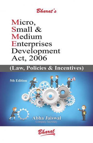 Micro Small & Medium Enterprises Development Act 2006 Law Policies & Incentives 5th Edition 2023 by Abha Jaiswal