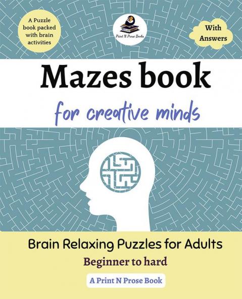 Mazes book for creative minds: Brain Relaxing Puzzles for Adults - Beginner to hard