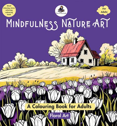 Mindfulness Nature Art: A Colouring Book for Adults - Floral Art