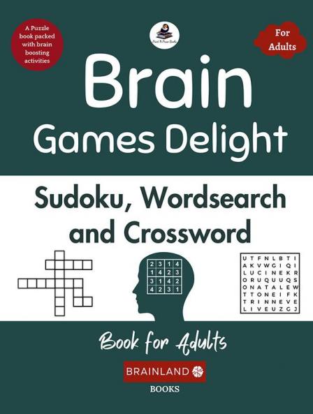 Brain Games Delight: Sudoku Wordsearch and Crossword for Adults
