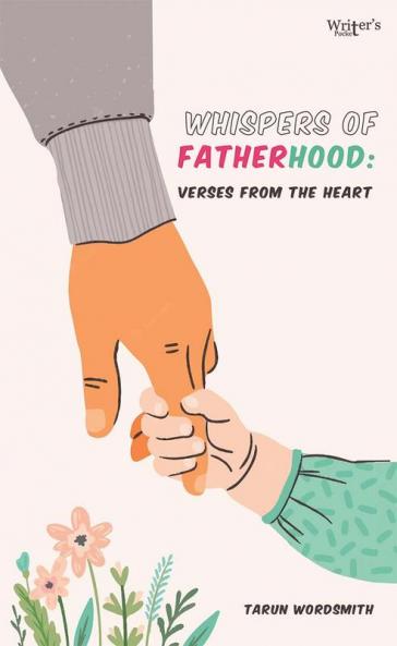 Whispers of Fatherhood: Verses from the Heart