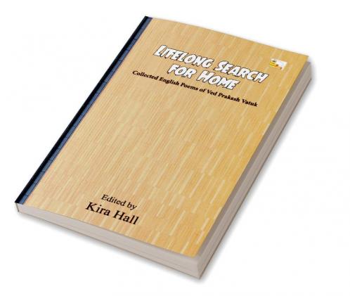 Lifelong Search for Home (Collected English Poems of Ved Prakash Vatuk)