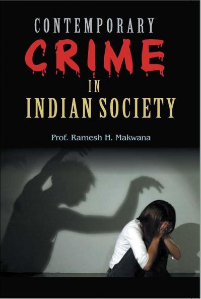 Contemporary Crime In Indian Society: Dilemma And Direction