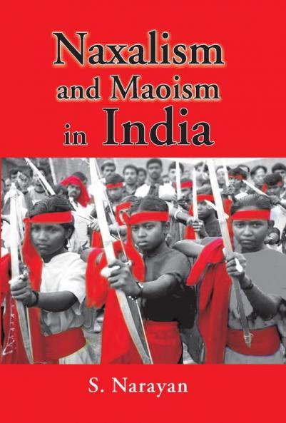 Naxalism And Maoism In India