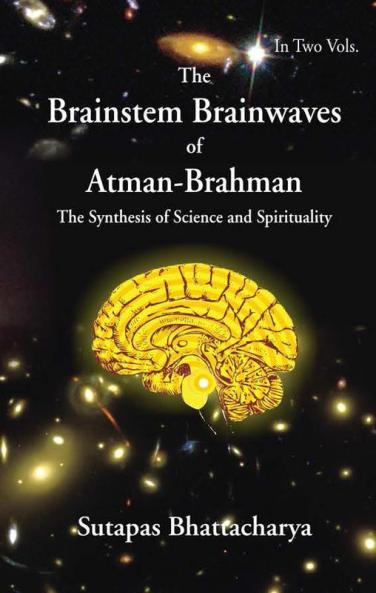 The Brainstem Brainwaves of Atman-Brahman (The SynThesis of Science And Spirituality) Vol.2