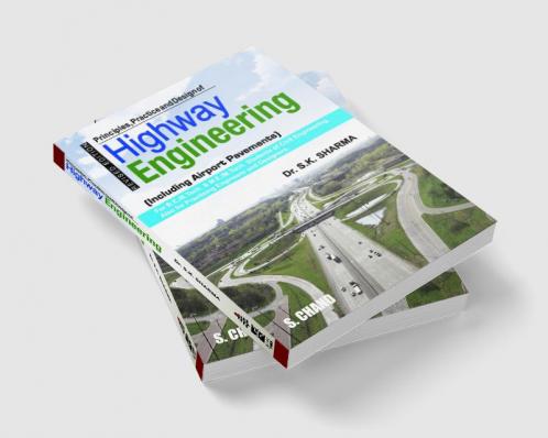 Principles Practice and Design of Highway Engineering