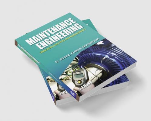 MAINTENANCE ENGINEERING PRINCIPLES PRACTICES & MANAGEMENT