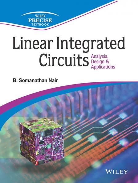 Linear Integrated Circuits: Analysis Design & Applications