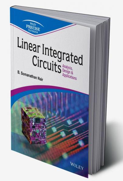 Linear Integrated Circuits: Analysis Design & Applications
