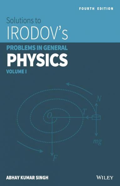 Wiley's Solutions to Irodov's Problems in General Physics Vol 1 4ed