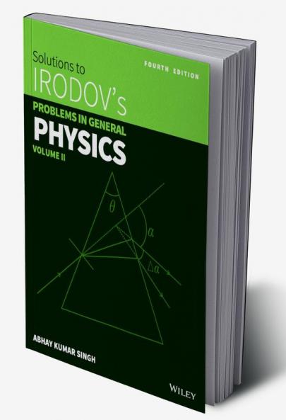 Wiley's Solutions to Irodov's Problems in General Physics Vol II 4ed