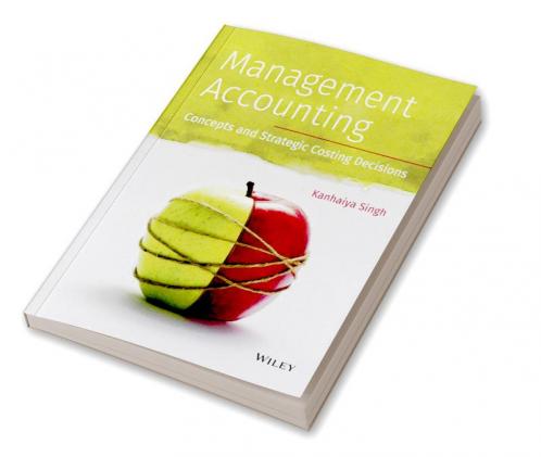 Management Accounting: Concepts and Strategic Costing Decision