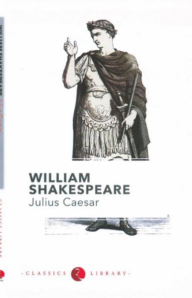 WILLIAM SHAKESPEARE : JULIUS CAESAR