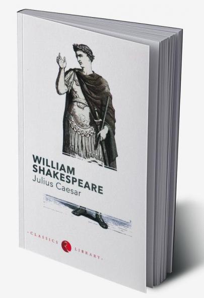 WILLIAM SHAKESPEARE : JULIUS CAESAR