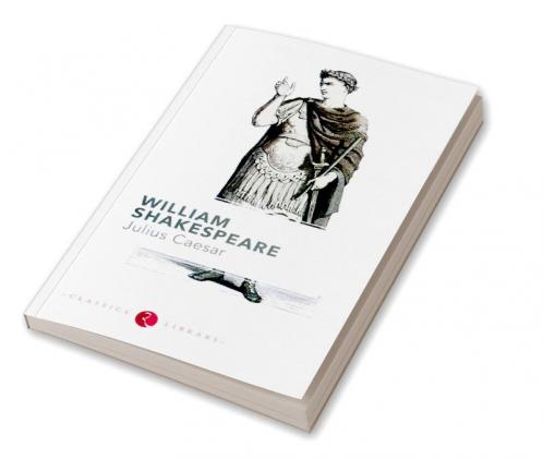 WILLIAM SHAKESPEARE : JULIUS CAESAR