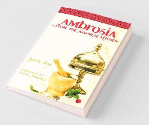 Ambrosia from the Assamese Kitchen