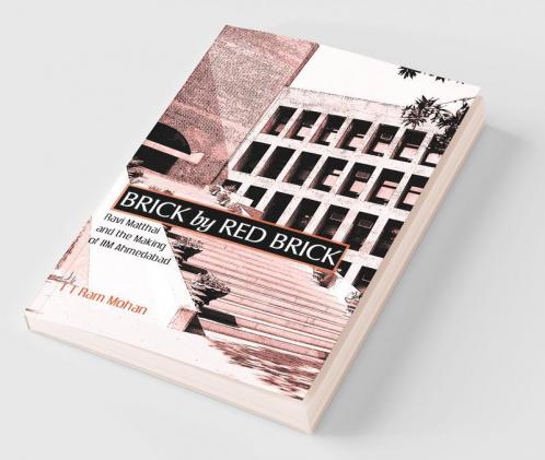 Brick By Red Brick: Ravi Matthai and the Making of IIM Ahmedabad