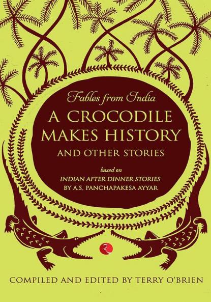 Fables from India: A Crocodile Makes History and Other Stories