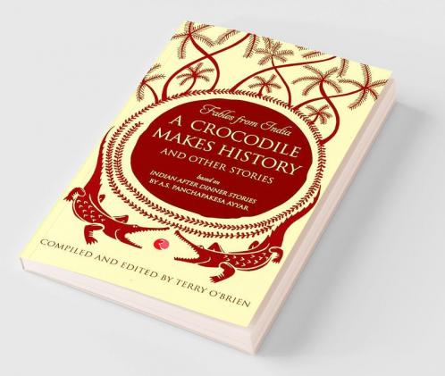 Fables from India: A Crocodile Makes History and Other Stories