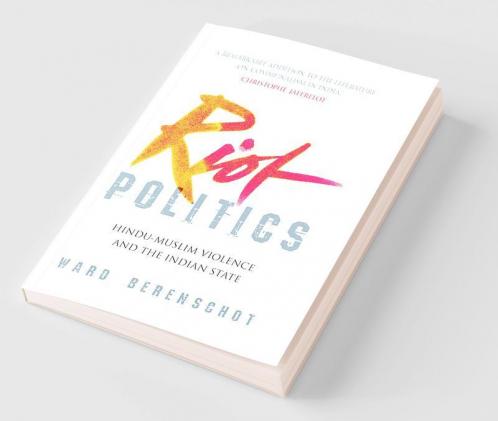Riot Politics: Hindu - Muslim Violence and the Indian State
