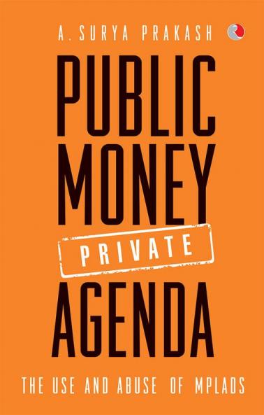 PUBLIC MONEY PRIVATE AGENDA: The Use And Abuse Of MPLADS