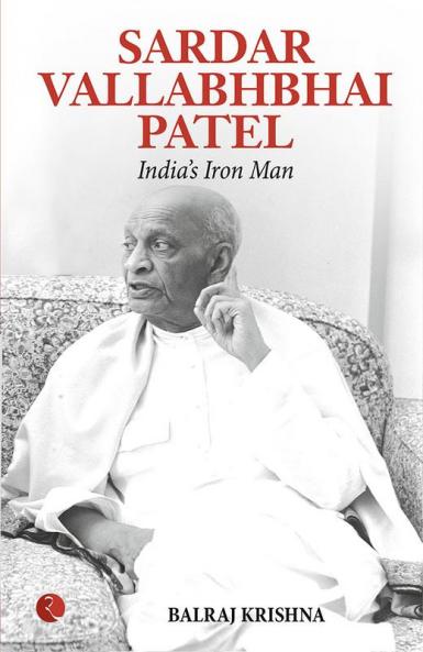 Sardar Vallabhabhai Patel India's Iron Man