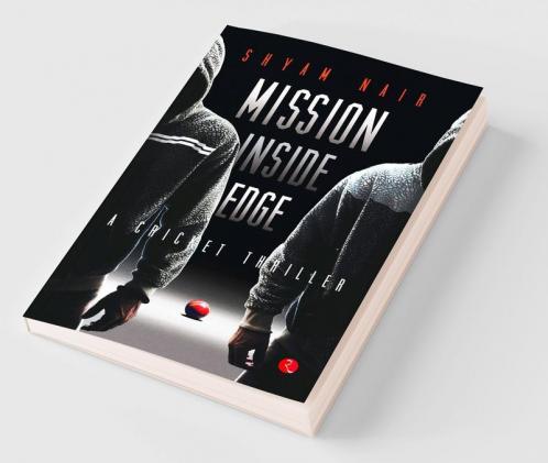 Mission Inside Edge: A Cricket Thriller