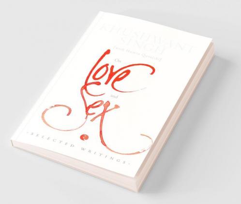 On Love And Sex: Selected Writings