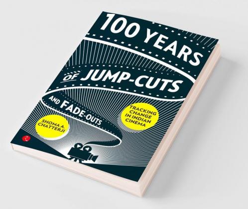 100 Years of Jump-Cuts and Fade-Outs: Tracking Change in Indian Cinema