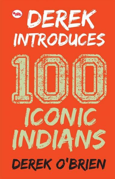 DEREK INTRODUCES 100 ICONIC INDIANS