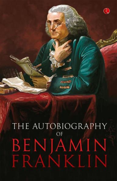 Benjamin Franklin The Autobiography