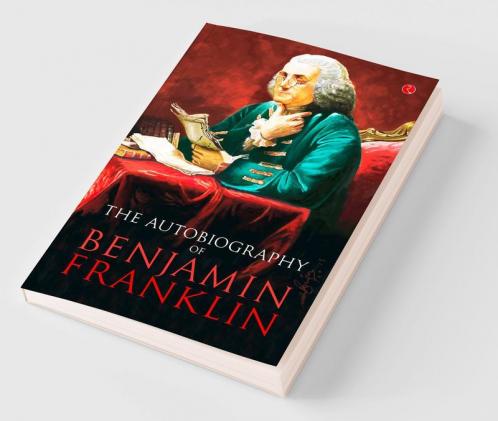 Benjamin Franklin The Autobiography