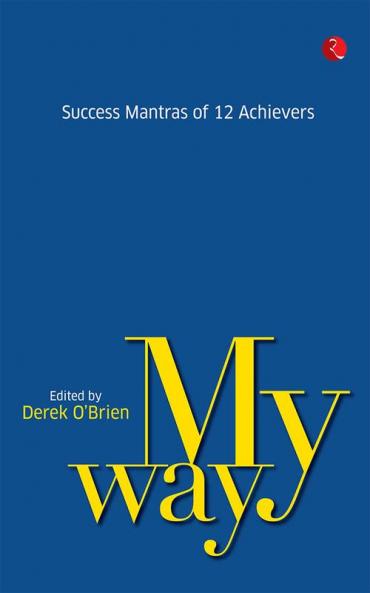 My Way: Success Mantras from 12 Achievers