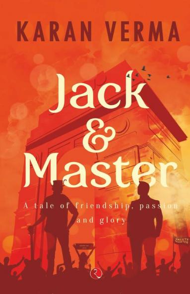 Jack & Master a Tale of Friendship Passion and Glory