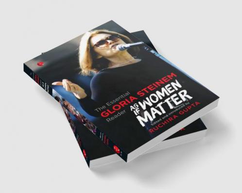 THE ESSENTIAL GLORIA STEINEM READER AS IF WOMEN MATTER