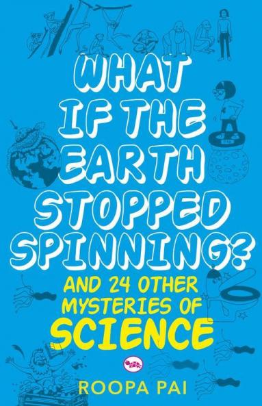 What If The Earth Stopped Spinning? And 24 Other Mysteries Of Science