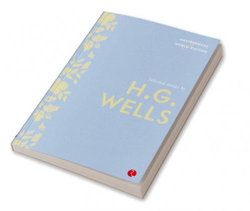 Masterpieces of World Fiction: Selected Stories By H.G.WELLS