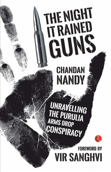 The Night it Rained Guns: Unravelling The Purulia Arms Drop Conspiracy