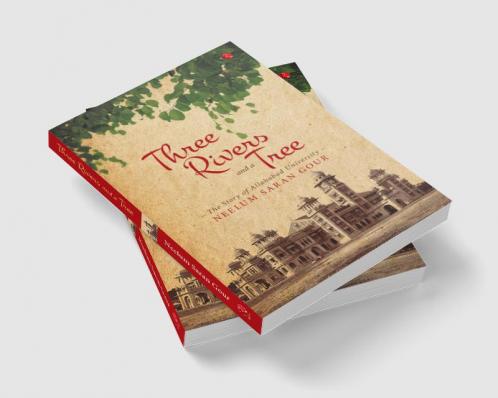 Three Rivers and a Tree: The Story of Allahabad University