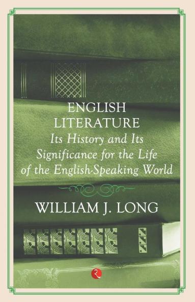 English Literature Its History And Its Significance For The Life Of The Englishspeaking World
