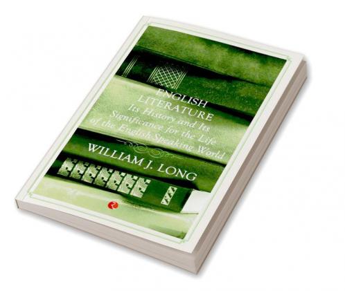 English Literature Its History And Its Significance For The Life Of The Englishspeaking World